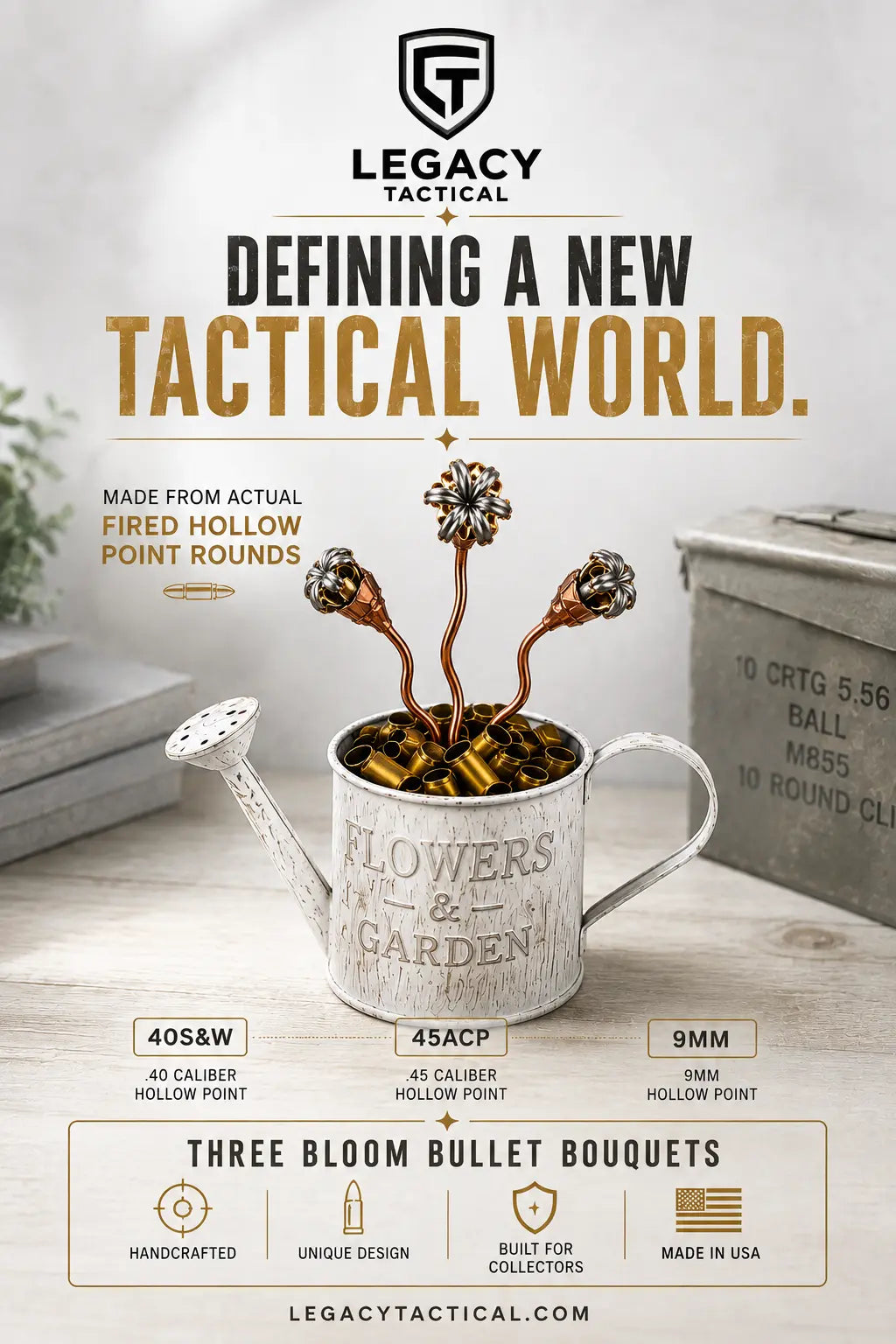 A promotional product graphic for Legacy Tactical 'Three Bloom Bullet Bouquets' showing a decorative metal watering can with bullet-shaped flowers growing out of it, set on a rustic tabletop with a crate and blurred decor in the background. Text highlights 40s&W, 45ACP, 9mm, handcrafted design, and made in USA.
